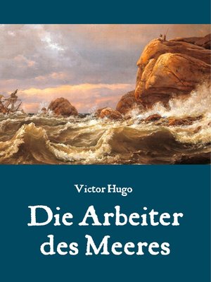 cover image of Die Arbeiter des Meeres--Ein Klassiker der maritimen Literatur